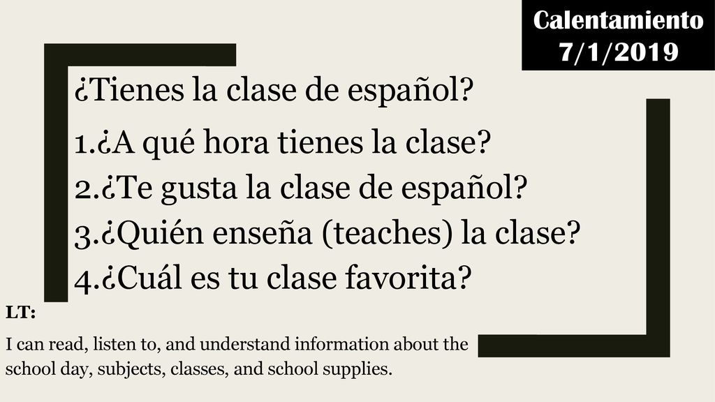 ¿Tienes la clase de español ¿A qué hora tienes la clase