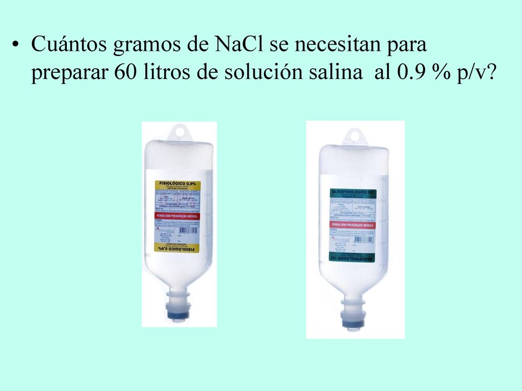 Cuántos gramos de NaCl se necesitan para preparar 60 litros de solución salina al 0.9 % p/v