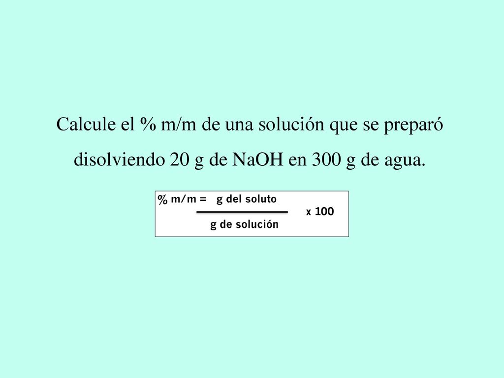 Calcule el % m/m de una solución que se preparó disolviendo 20 g de NaOH en 300 g de agua.