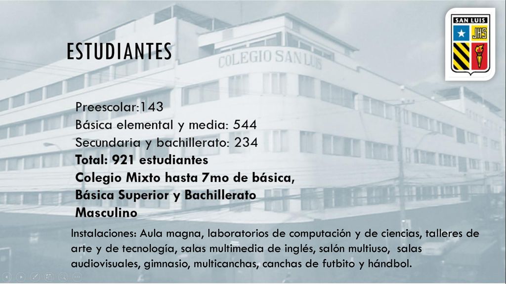Instalaciones: Aula magna, laboratorios de computación y de ciencias, talleres de arte y de tecnología, salas multimedia de inglés, salón multiuso, salas audiovisuales, gimnasio, multicanchas, canchas de futbito y hándbol.