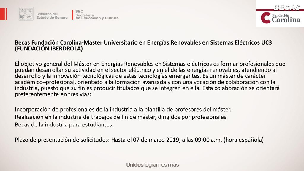 Becas Fundación Carolina-Master Universitario en Energías Renovables en Sistemas Eléctricos UC3 (FUNDACIÓN IBERDROLA) El objetivo general del Máster en Energías Renovables en Sistemas eléctricos es formar profesionales que puedan desarrollar su actividad en el sector eléctrico y en el de las energías renovables, atendiendo al desarrollo y la innovación tecnológicas de estas tecnologías emergentes.