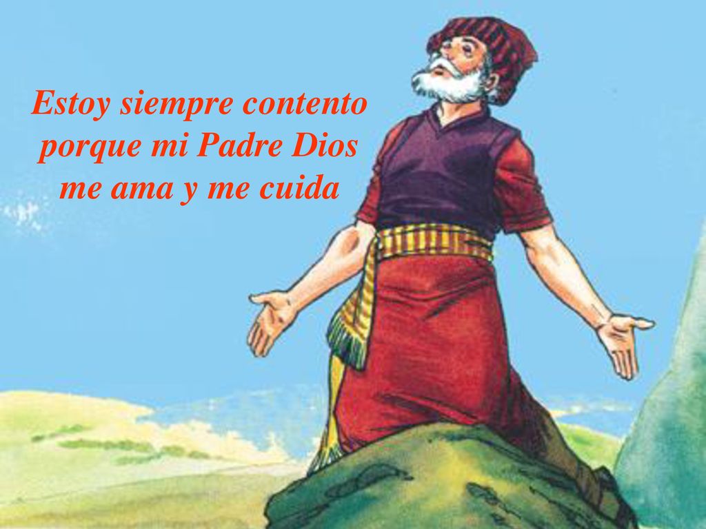 Estoy siempre contento porque mi Padre Dios me ama y me cuida