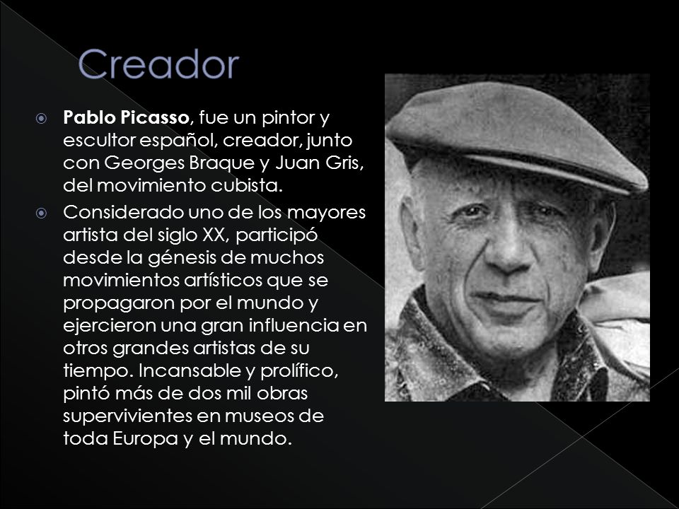 Creador Pablo Picasso, fue un pintor y escultor español, creador, junto con Georges Braque y Juan Gris, del movimiento cubista.