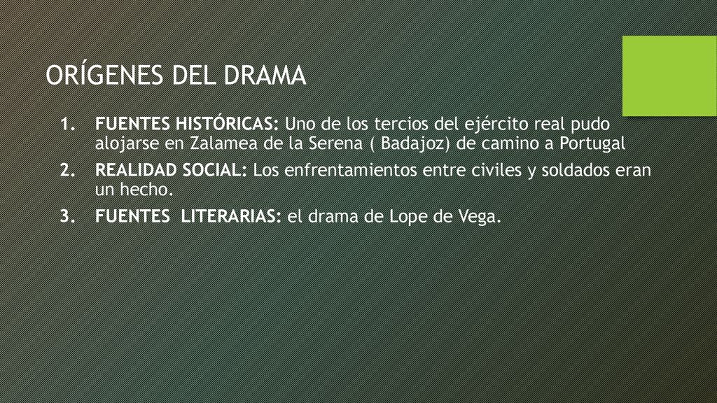 ORÍGENES DEL DRAMA FUENTES HISTÓRICAS: Uno de los tercios del ejército real pudo alojarse en Zalamea de la Serena ( Badajoz) de camino a Portugal.
