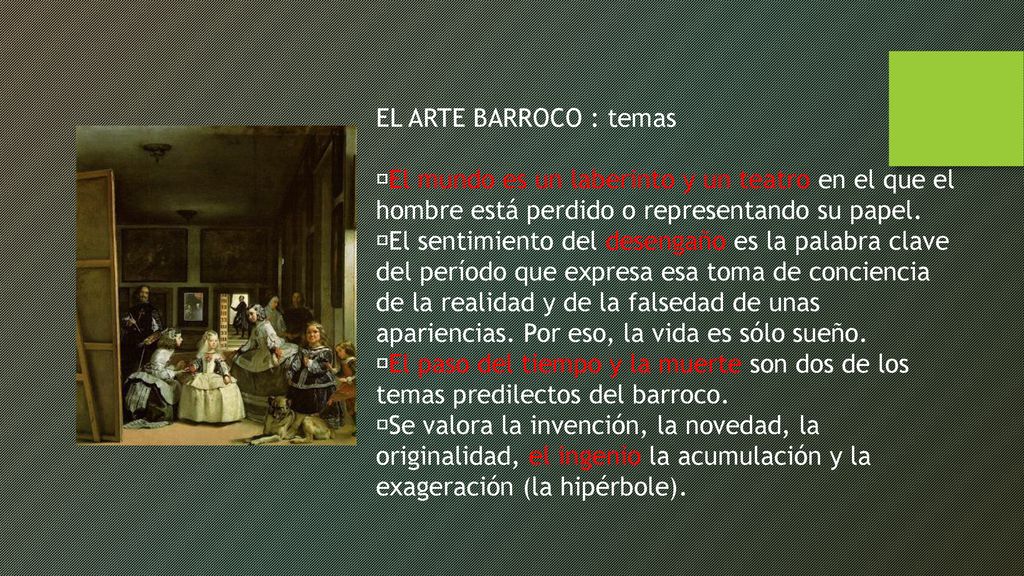 EL ARTE BARROCO : temas El mundo es un laberinto y un teatro en el que el hombre está perdido o representando su papel.