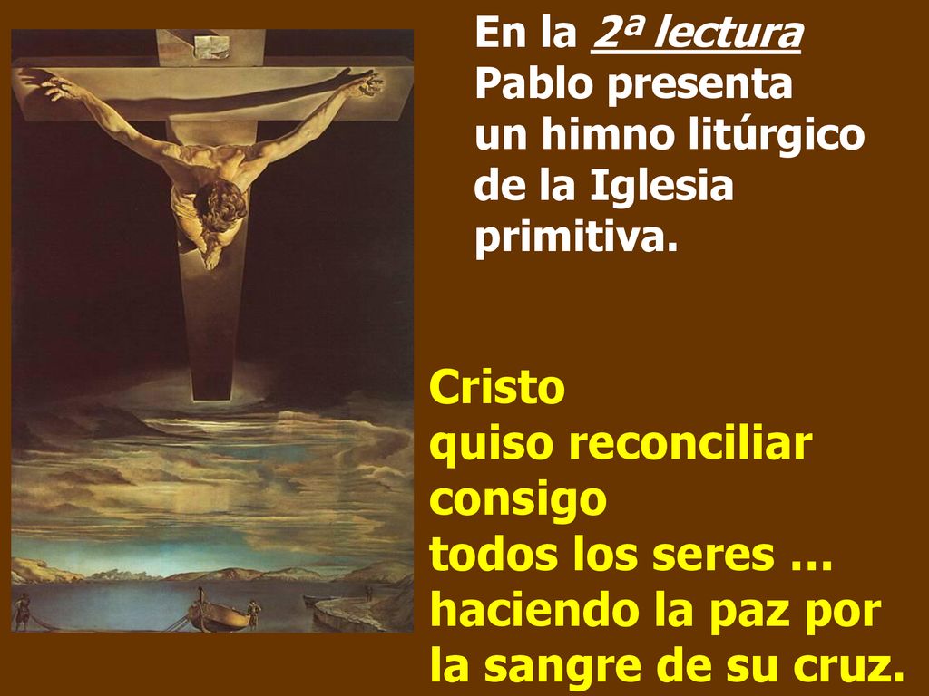 En la 2ª lectura Pablo presenta un himno litúrgico de la Iglesia primitiva.