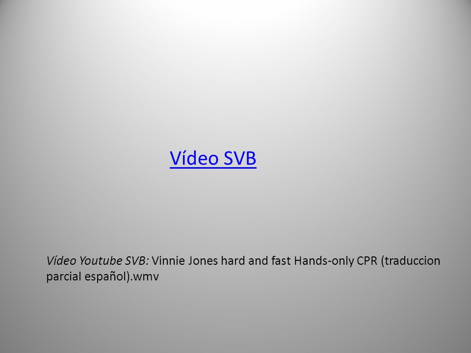 Vídeo SVB Vídeo Youtube SVB: Vinnie Jones hard and fast Hands-only CPR (traduccion parcial español).wmv.