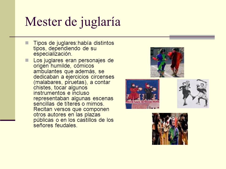 Mester de juglaría Tipos de juglares:había distintos tipos, dependiendo de su especialización.