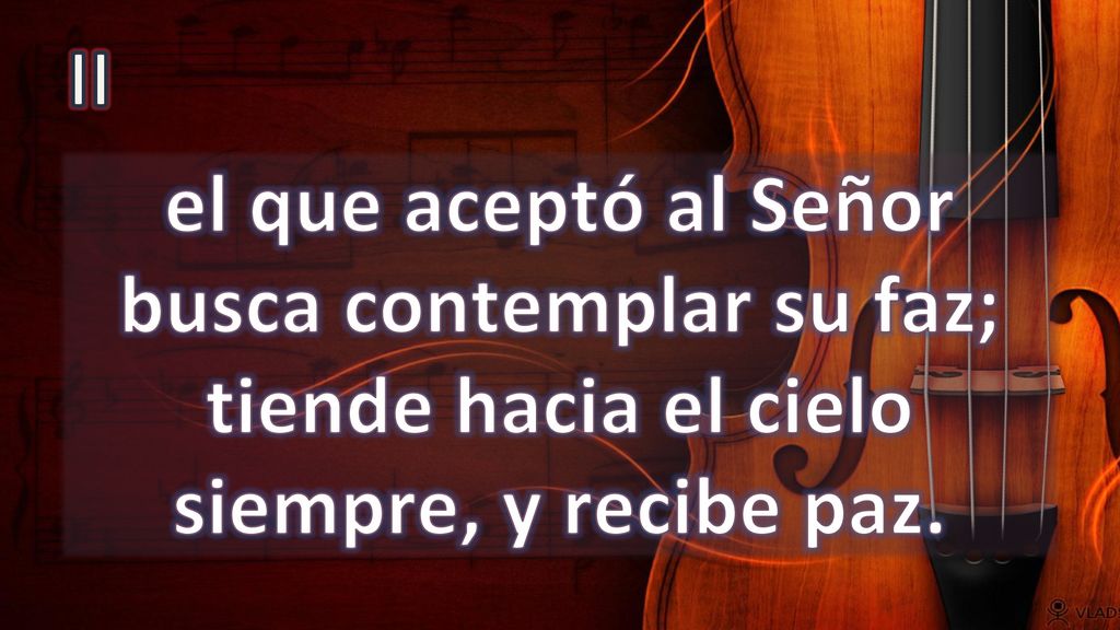 II el que aceptó al Señor busca contemplar su faz; tiende hacia el cielo siempre, y recibe paz.