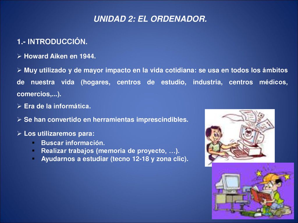 UNIDAD 2: EL ORDENADOR. 1.- INTRODUCCIÓN. Howard Aiken en 1944.