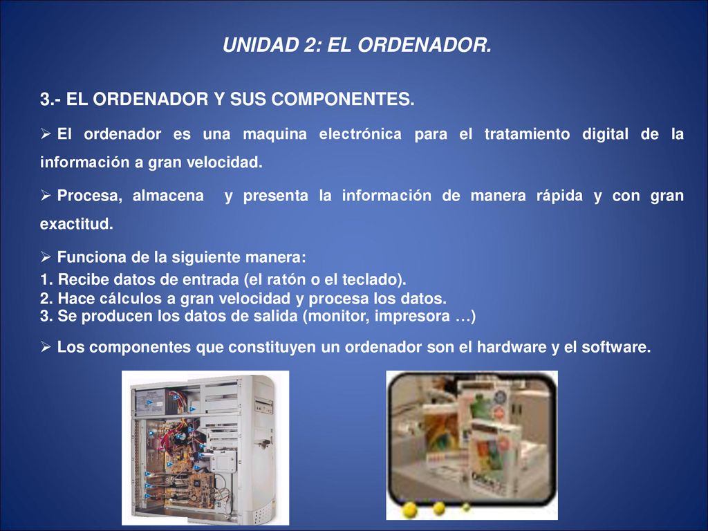 UNIDAD 2: EL ORDENADOR. 3.- EL ORDENADOR Y SUS COMPONENTES.