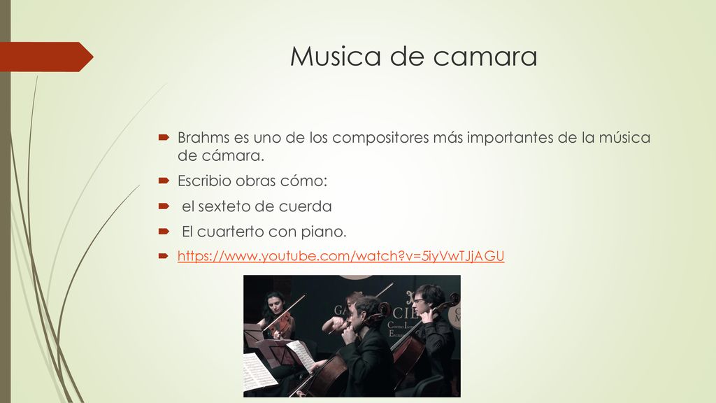 Musica de camara Brahms es uno de los compositores más importantes de la música de cámara. Escribio obras cómo: