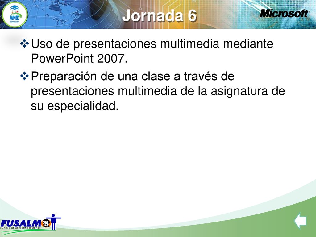 Jornada 6 Uso de presentaciones multimedia mediante PowerPoint 2007.