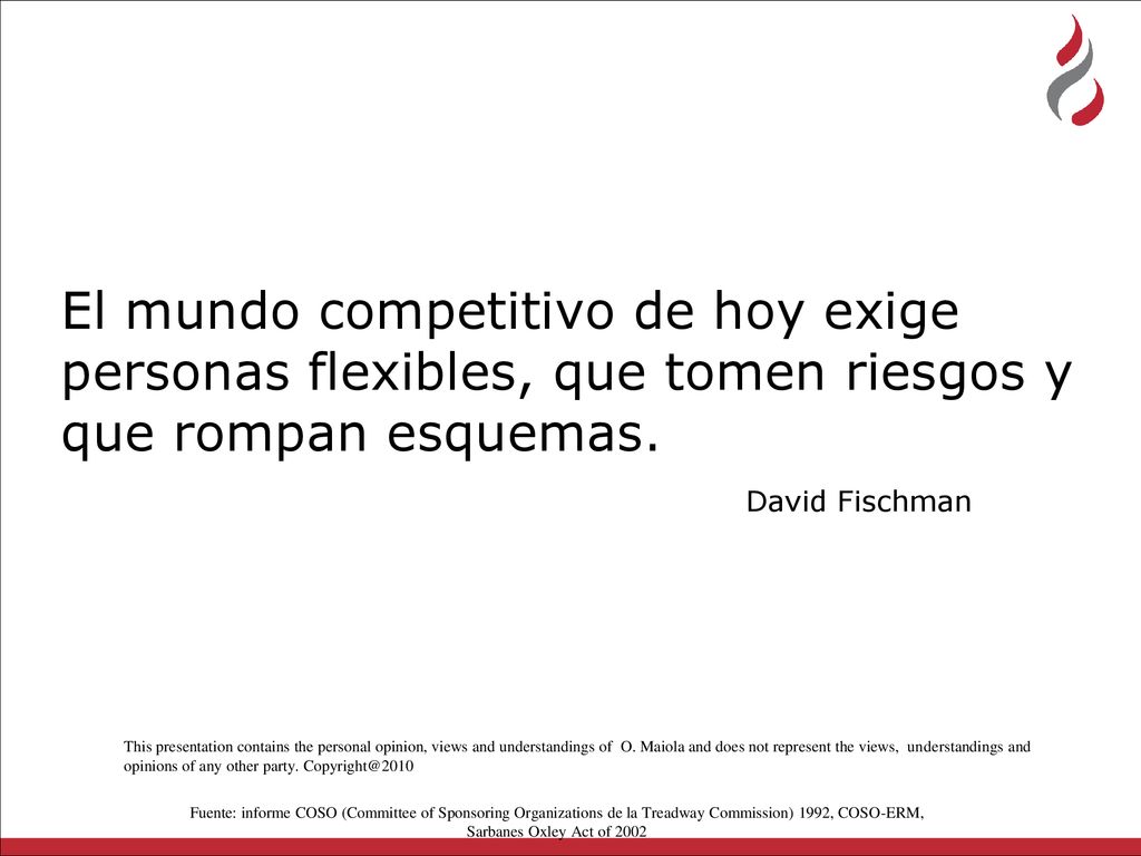 El mundo competitivo de hoy exige personas flexibles, que tomen riesgos y que rompan esquemas. David Fischman
