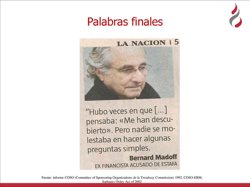 Palabras finales Fuente: informe COSO (Committee of Sponsoring Organizations de la Treadway Commission) 1992, COSO-ERM, Sarbanes Oxley Act of
