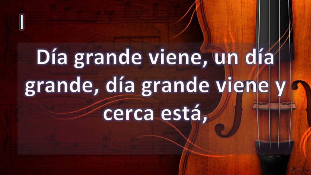 Día grande viene, un día grande, día grande viene y cerca está,