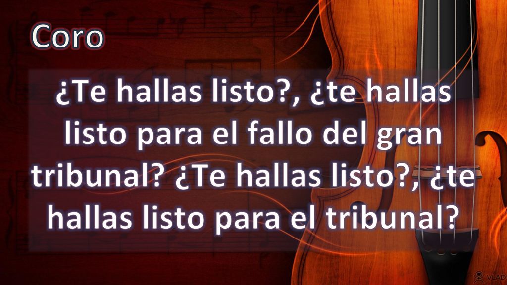 Coro ¿Te hallas listo , ¿te hallas listo para el fallo del gran tribunal.