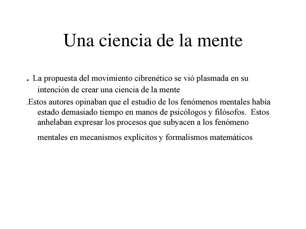 Una ciencia de la mente . La propuesta del movimiento cibrenético se vió plasmada en su intención de crear una ciencia de la mente.