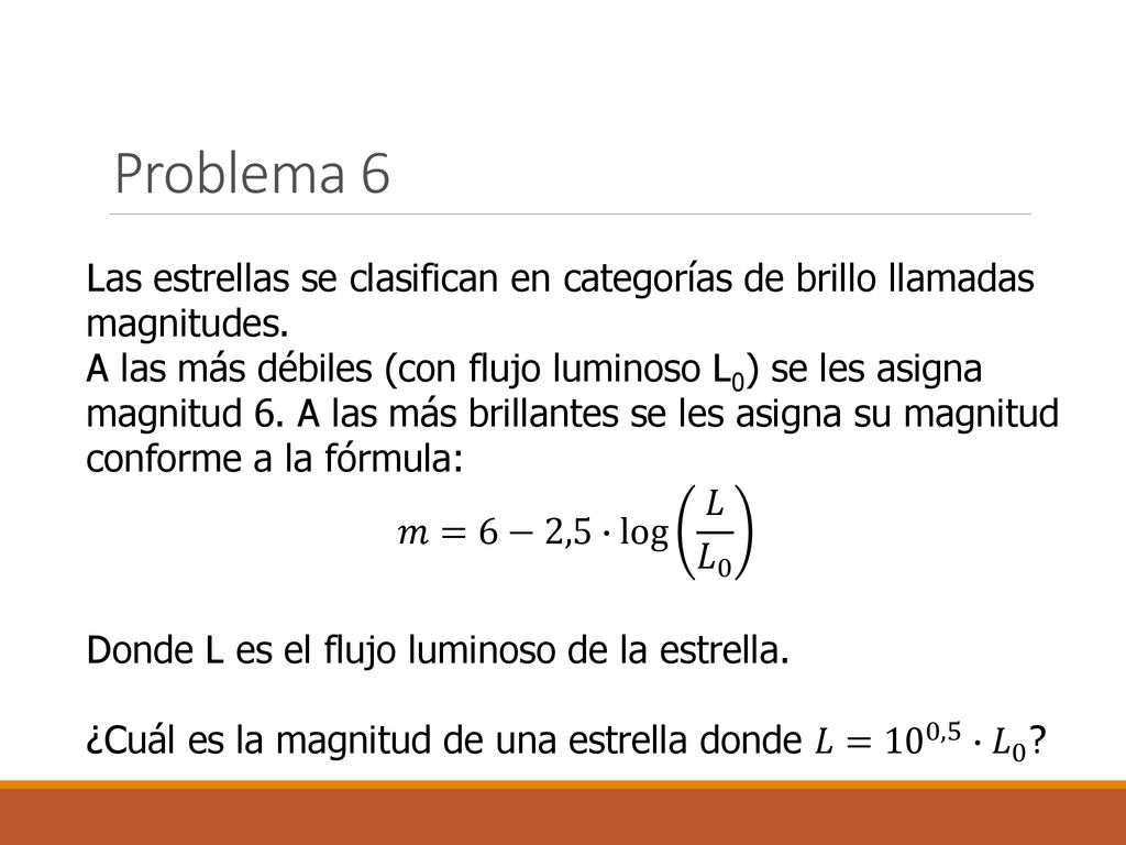 Problema 6 Las estrellas se clasifican en categorías de brillo llamadas magnitudes.