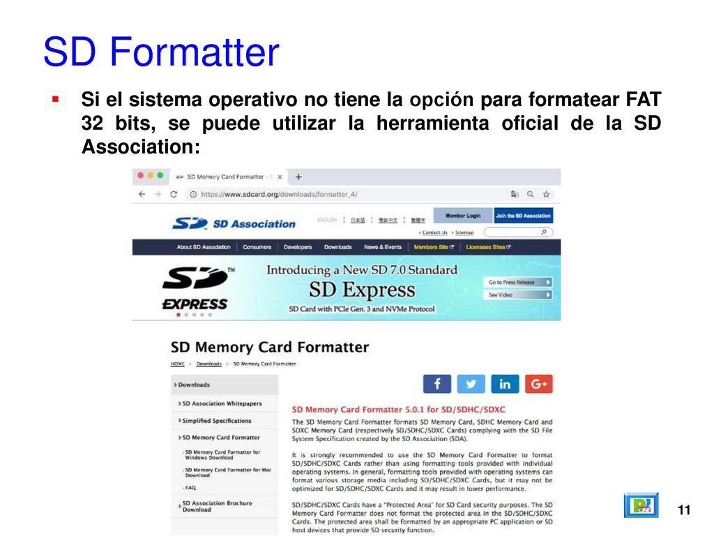 SD Formatter Si el sistema operativo no tiene la opción para formatear FAT 32 bits, se puede utilizar la herramienta oficial de la SD Association:
