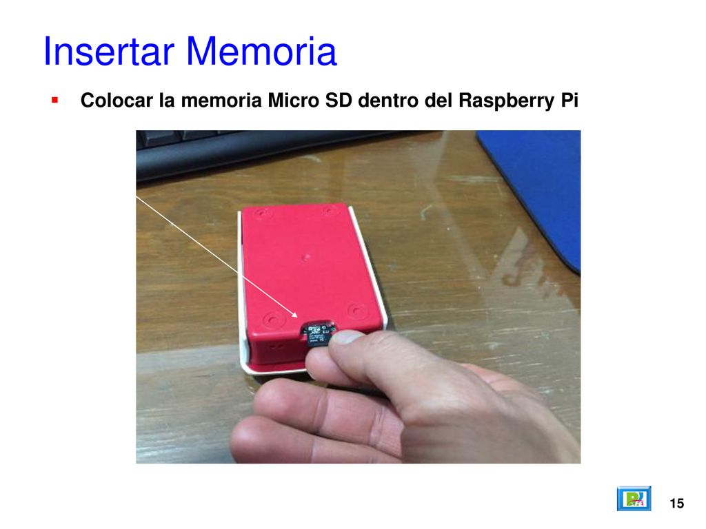 Insertar Memoria Colocar la memoria Micro SD dentro del Raspberry Pi