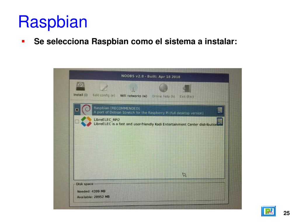 Raspbian Se selecciona Raspbian como el sistema a instalar: 25