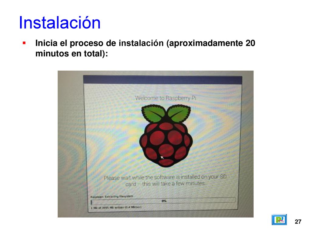 Instalación Inicia el proceso de instalación (aproximadamente 20 minutos en total): 27