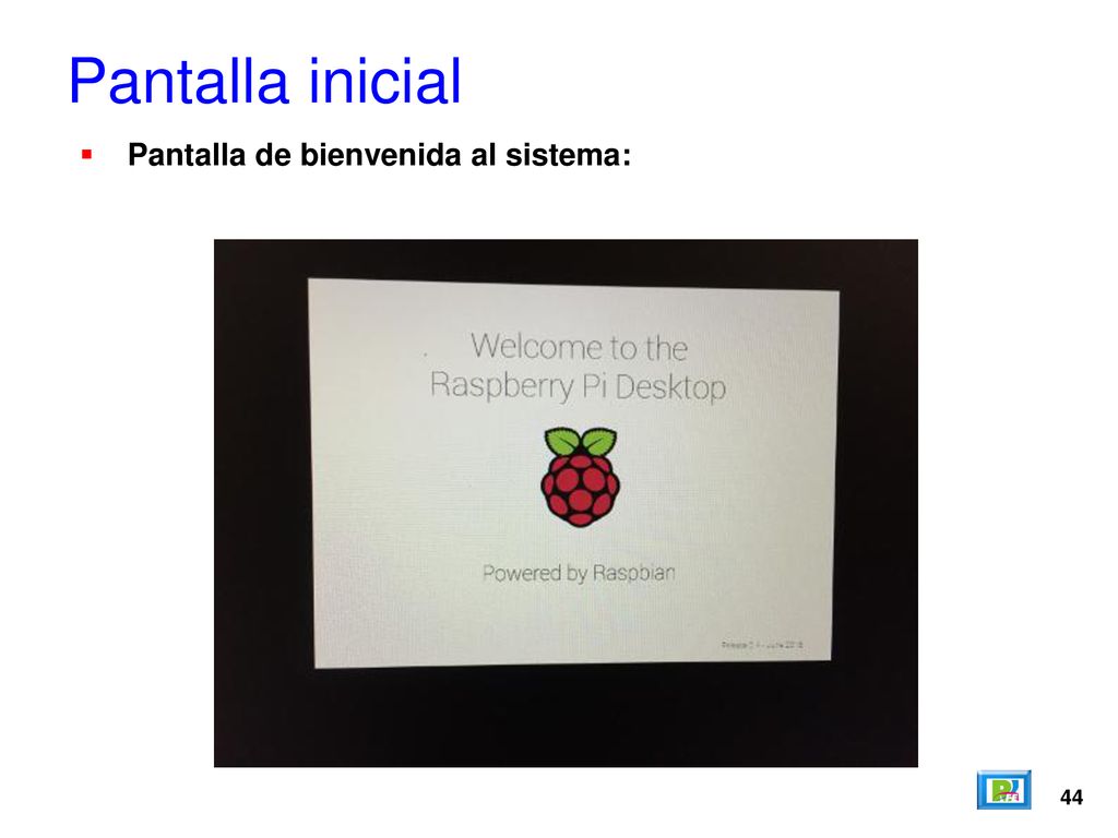 Pantalla inicial Pantalla de bienvenida al sistema: 44