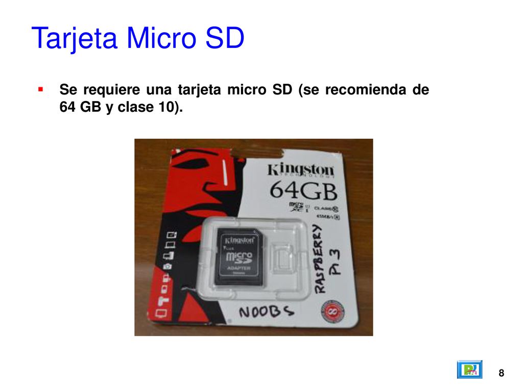 Tarjeta Micro SD Se requiere una tarjeta micro SD (se recomienda de 64 GB y clase 10). 8
