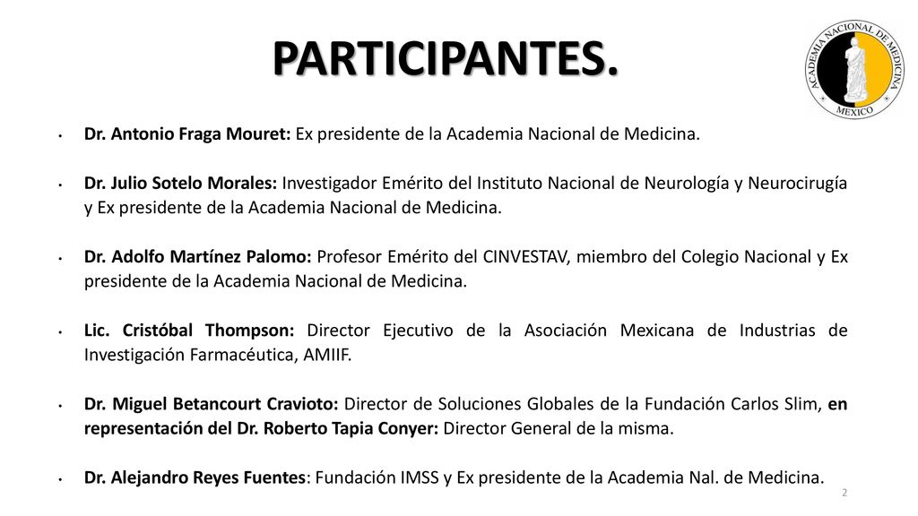 PARTICIPANTES. Dr. Antonio Fraga Mouret: Ex presidente de la Academia Nacional de Medicina.