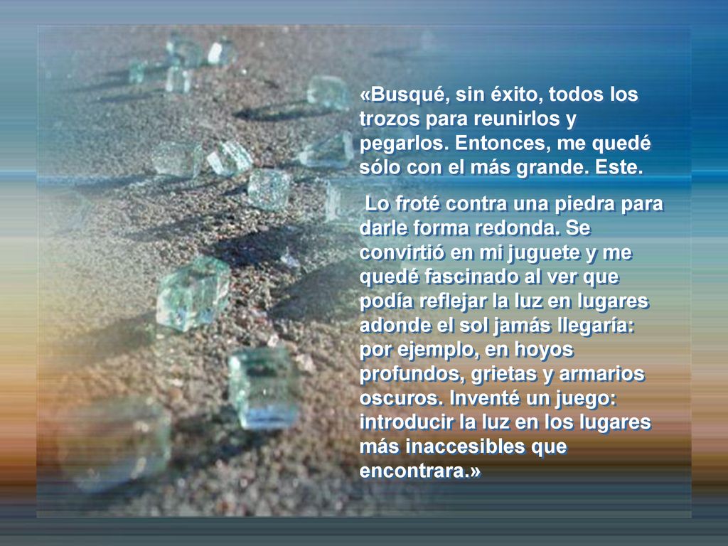 «Busqué, sin éxito, todos los trozos para reunirlos y pegarlos