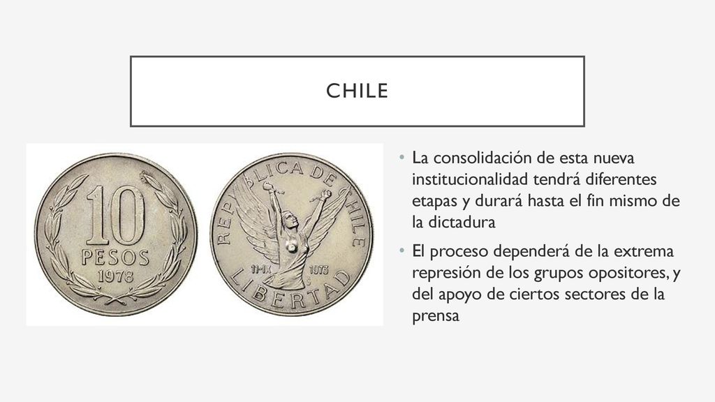 Chile La consolidación de esta nueva institucionalidad tendrá diferentes etapas y durará hasta el fin mismo de la dictadura.