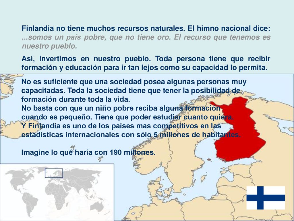Finlandia no tiene muchos recursos naturales. El himno nacional dice: