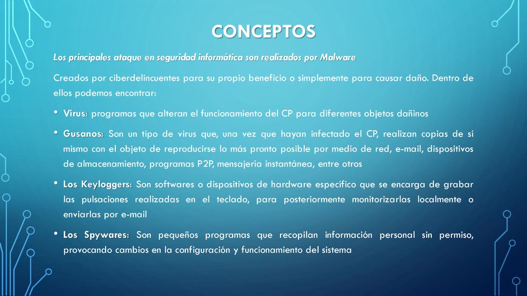 conceptos Los principales ataque en seguridad informática son realizados por Malware.