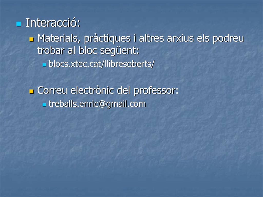 Interacció: Materials, pràctiques i altres arxius els podreu trobar al bloc següent: blocs.xtec.cat/llibresoberts/