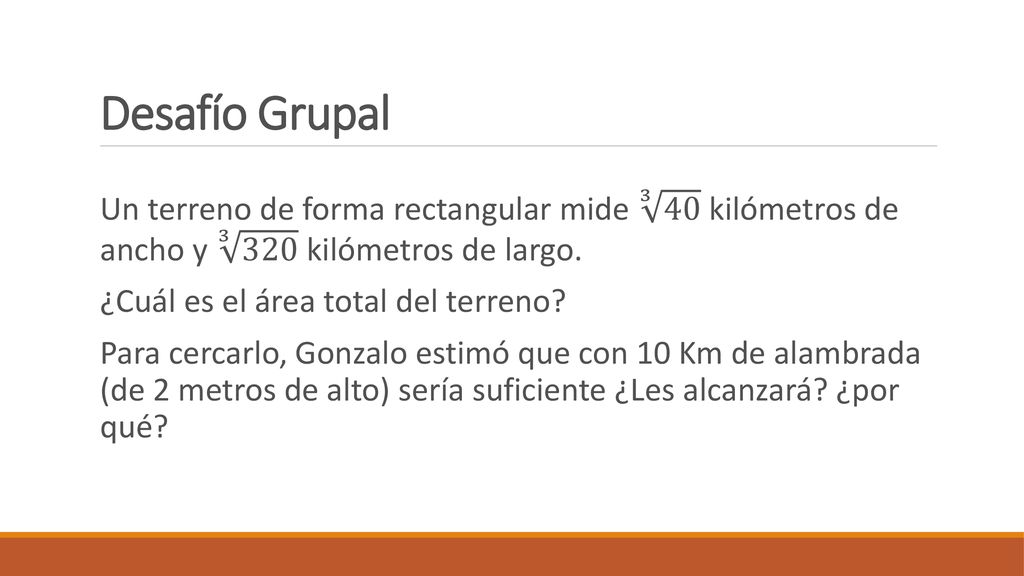 Desafío Grupal Un terreno de forma rectangular mide 3 40 kilómetros de ancho y kilómetros de largo.