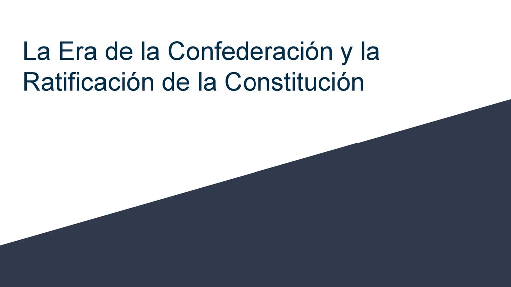 La Era de la Confederación y la Ratificación de la Constitución