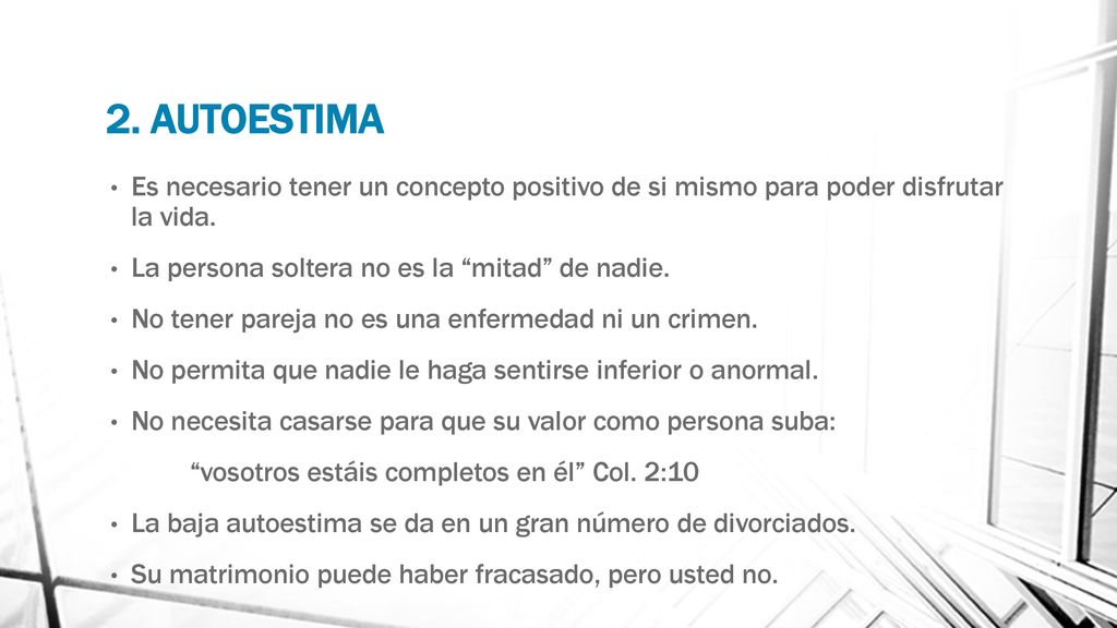 2. AUTOESTIMA Es necesario tener un concepto positivo de si mismo para poder disfrutar la vida. La persona soltera no es la mitad de nadie.
