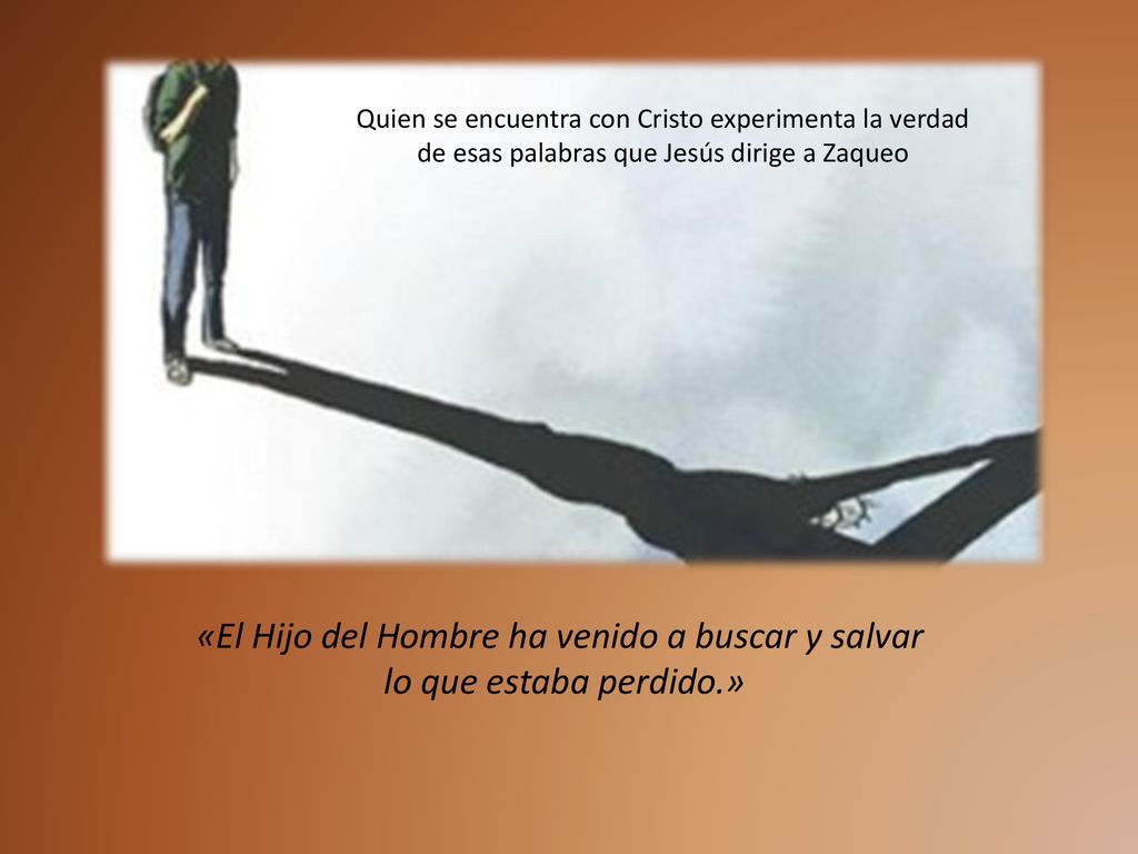 «El Hijo del Hombre ha venido a buscar y salvar