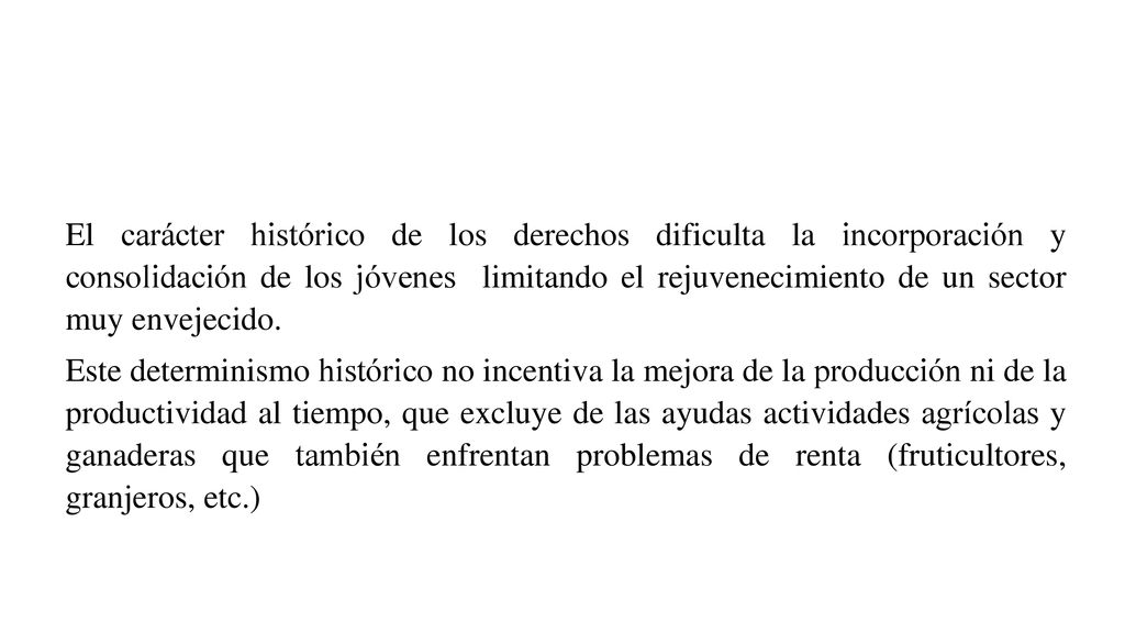 El carácter histórico de los derechos dificulta la incorporación y consolidación de los jóvenes limitando el rejuvenecimiento de un sector muy envejecido.