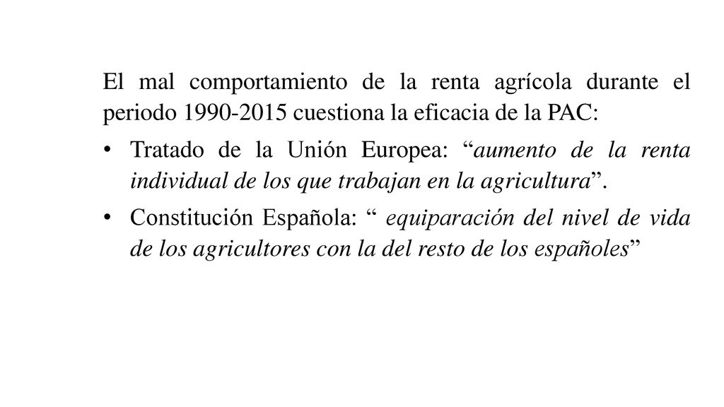 El mal comportamiento de la renta agrícola durante el periodo cuestiona la eficacia de la PAC: