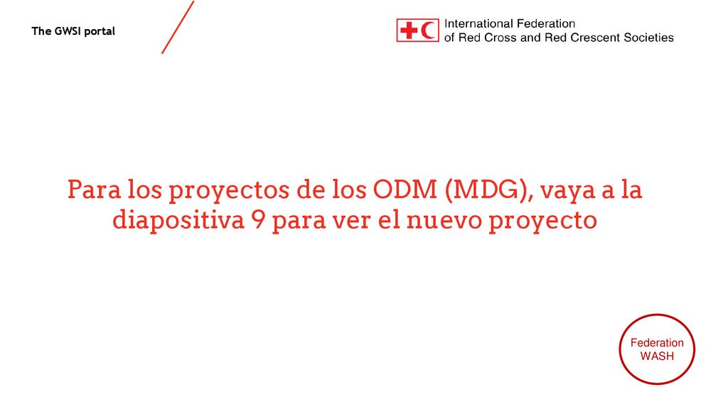 Para los proyectos de los ODM (MDG), vaya a la diapositiva 9 para ver el nuevo proyecto