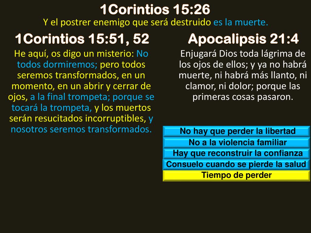 1Corintios 15:26 1Corintios 15:51, 52 Apocalipsis 21:4
