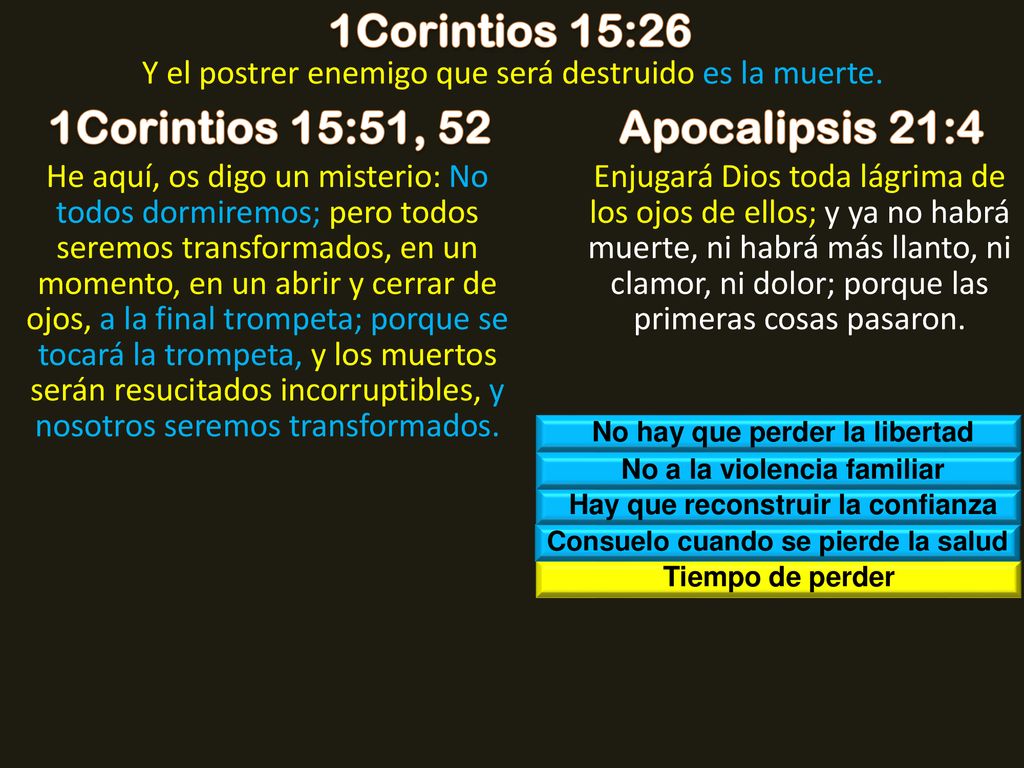 1Corintios 15:26 1Corintios 15:51, 52 Apocalipsis 21:4