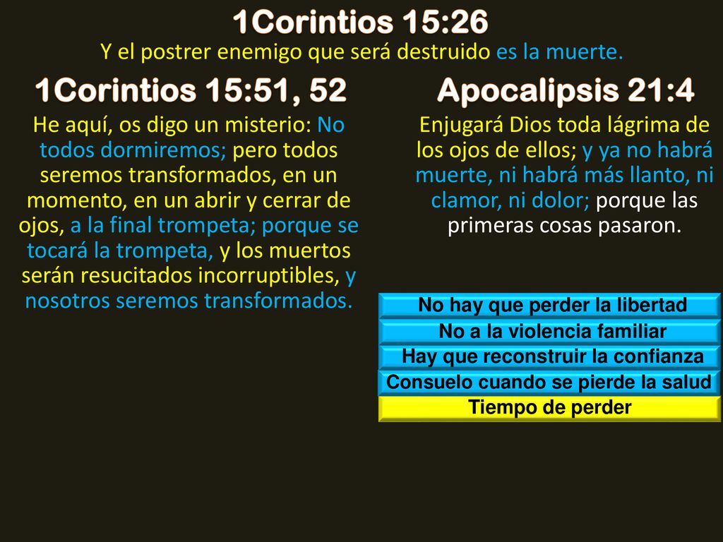 1Corintios 15:26 1Corintios 15:51, 52 Apocalipsis 21:4