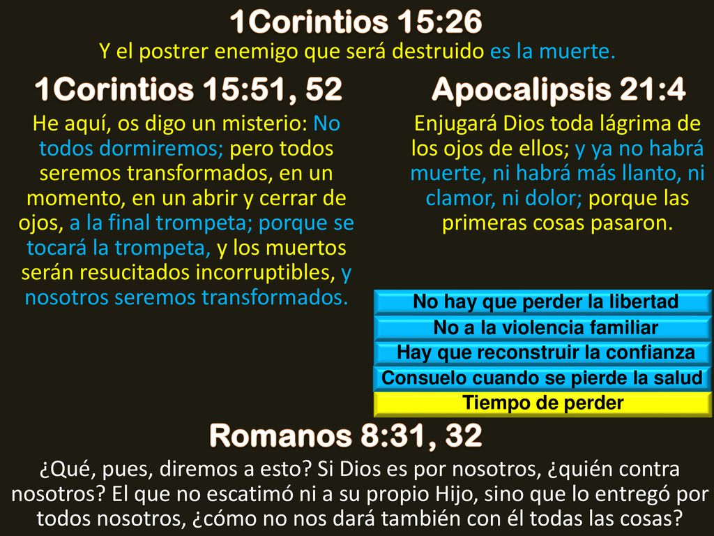 1Corintios 15:26 1Corintios 15:51, 52 Apocalipsis 21:4