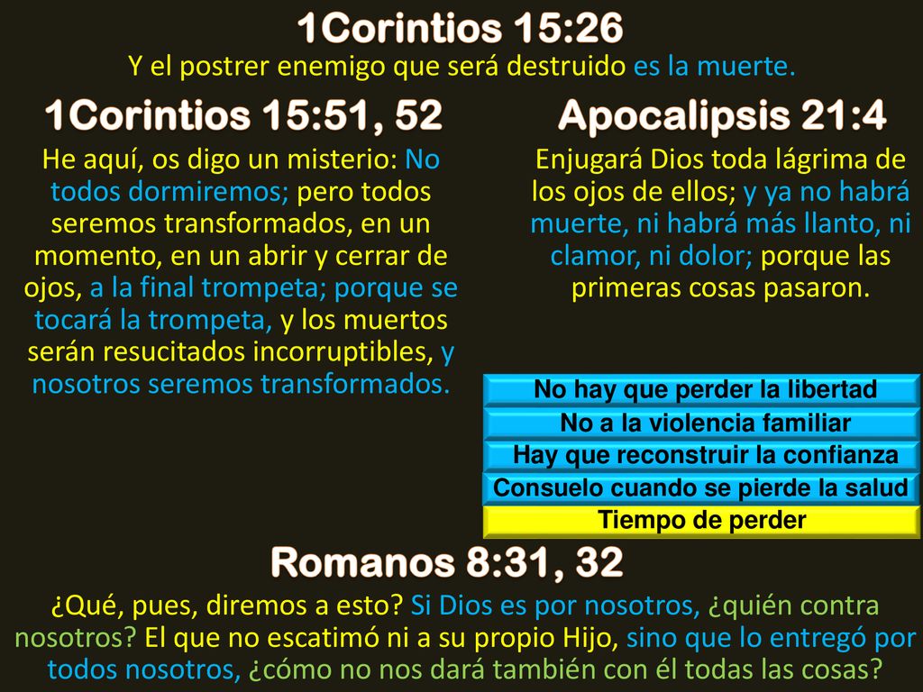 1Corintios 15:26 1Corintios 15:51, 52 Apocalipsis 21:4