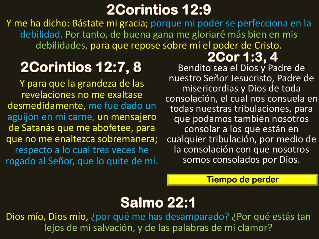 2Corintios 12:9 2Corintios 12:7, 8 Salmo 22:1