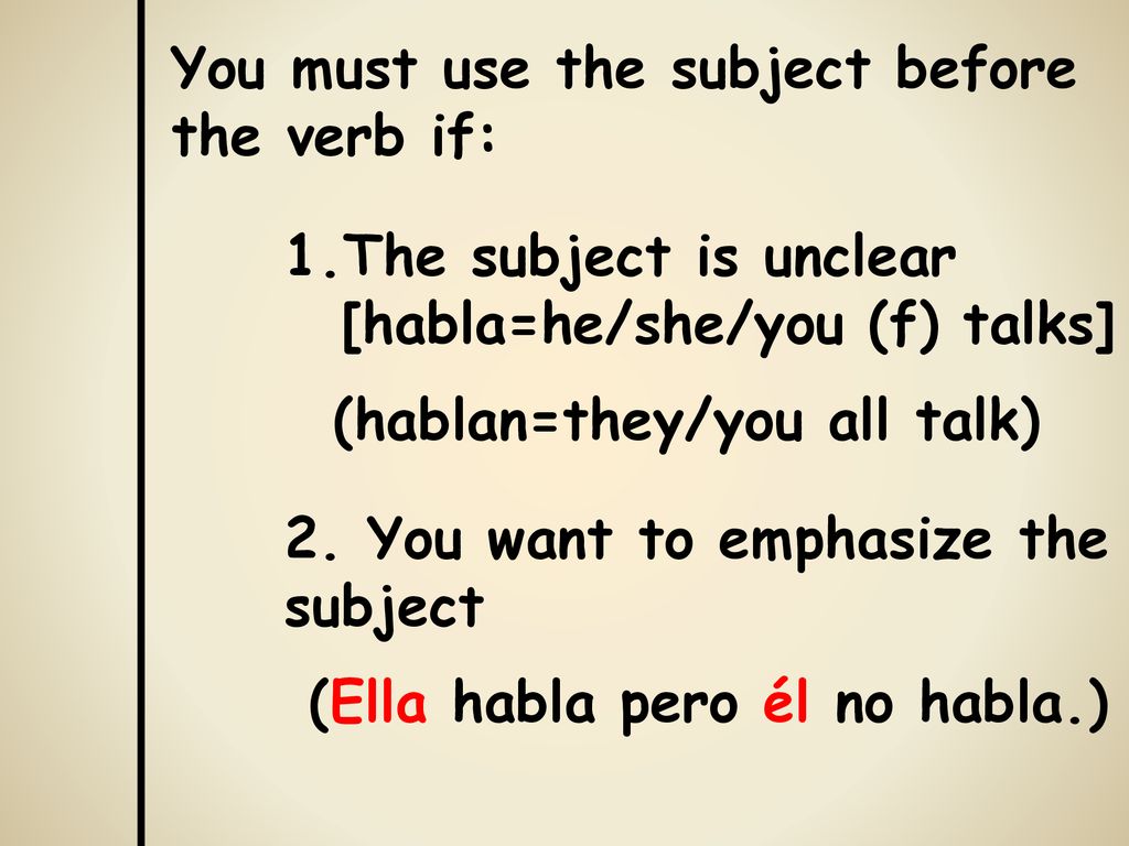 You must use the subject before the verb if: