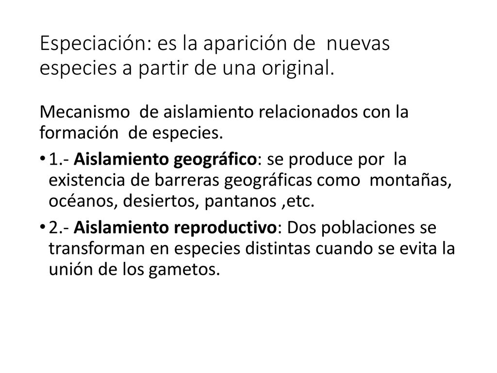 Especiación: es la aparición de nuevas especies a partir de una original.